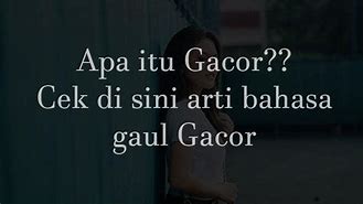 Apa Itu Gacor Dalam Bahasa Gaul